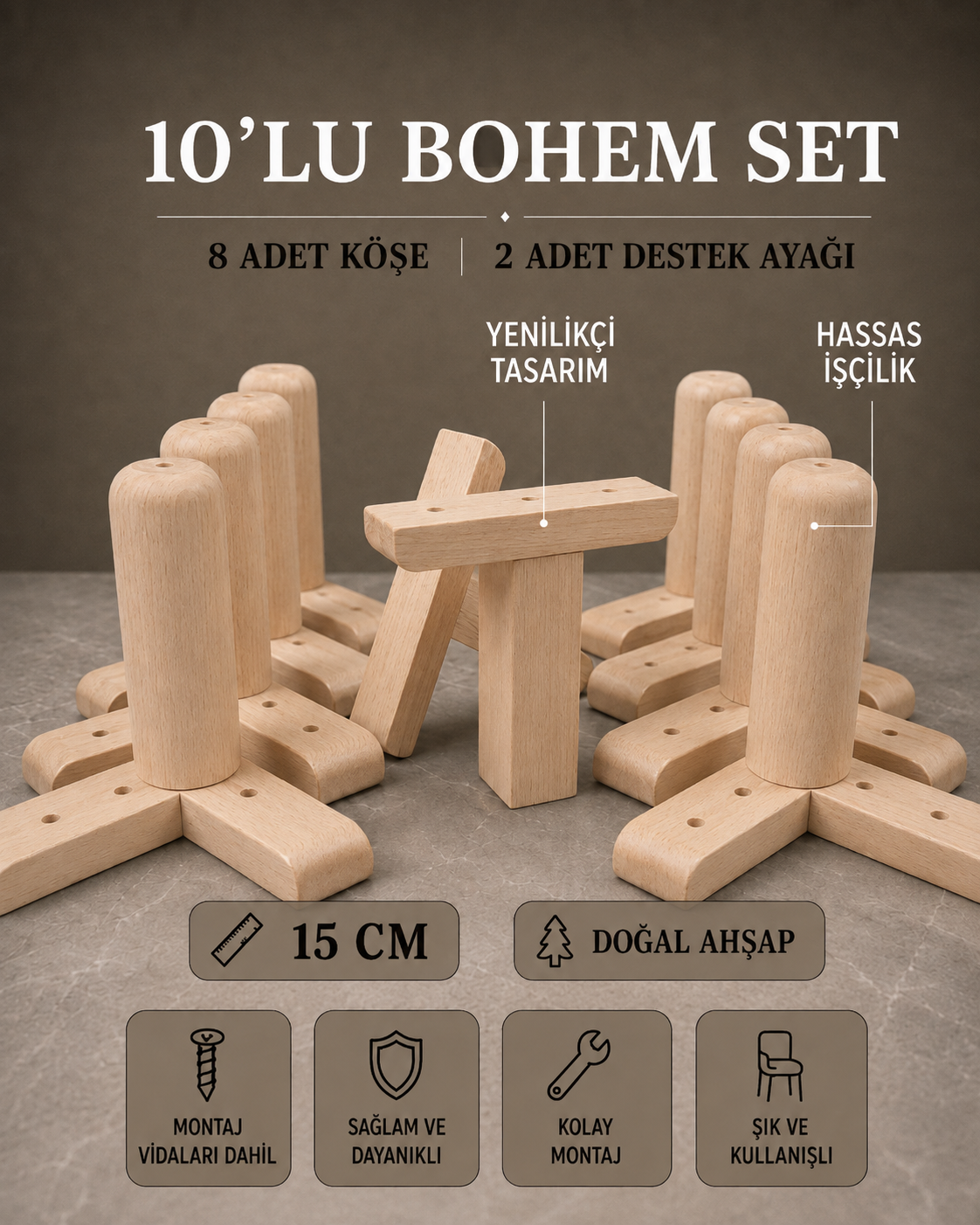 15 Cm Ham Bohem Ahşap Mobilya Ayakları 10'lu Set Köşe Ayak ve Destek Ayağı Robot Süpürge Uyumlu